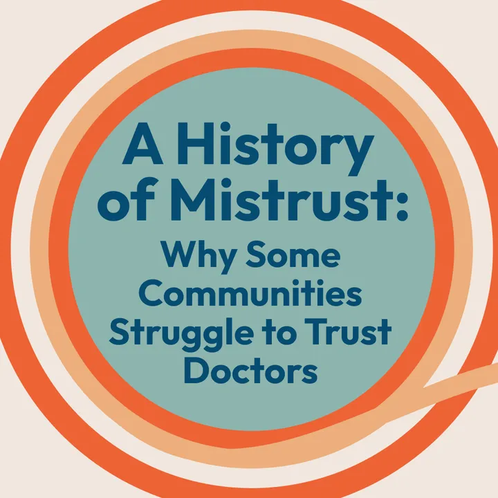 A History of Mistrust: Why Some Communities Struggle to Trust Doctors